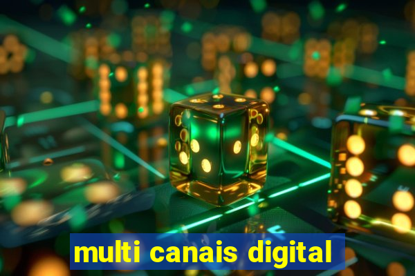 multi canais digital